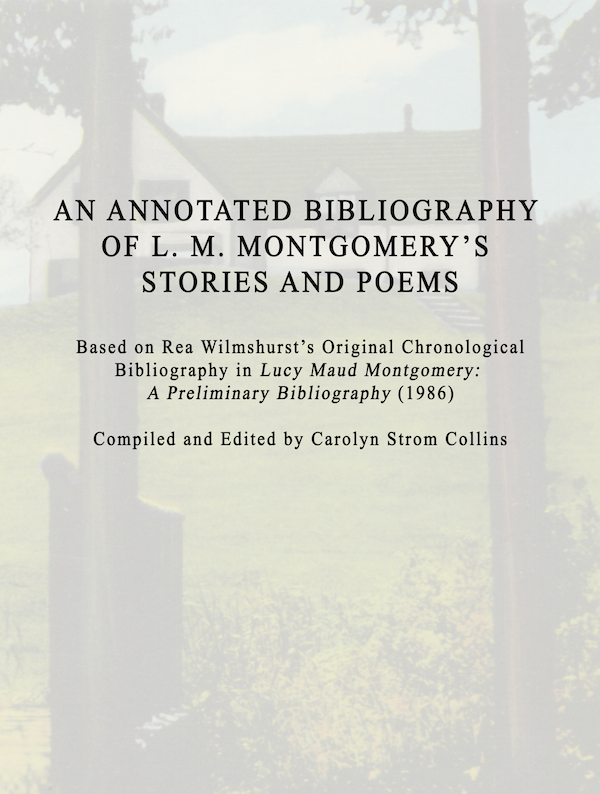 An Annotated Bibliography of the Stories and Poems of L. M. Montgomery